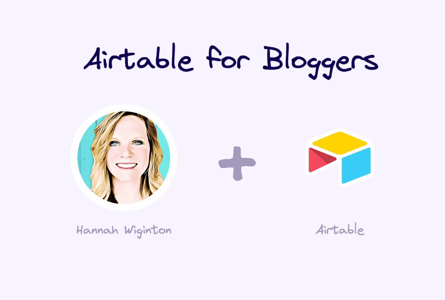 Hand-lettered 'Airtable for Bloggers' illustration with a photo of Hannah Wiginton and the Airtable logo