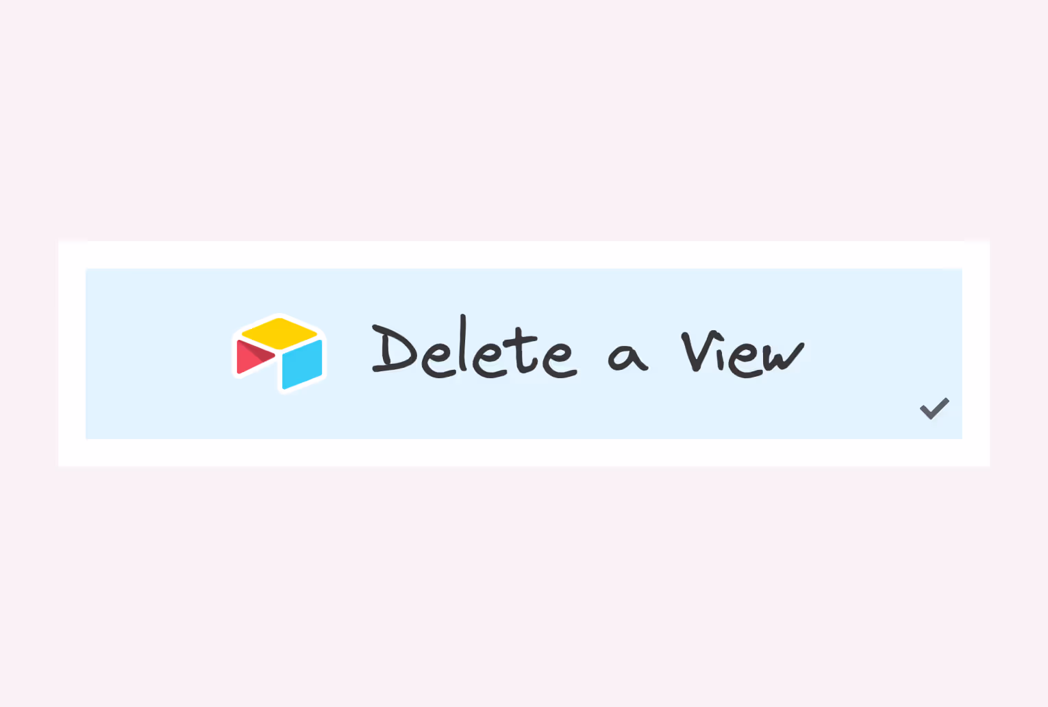Illustration of an Airtable interface element labelled 'Delete a View'