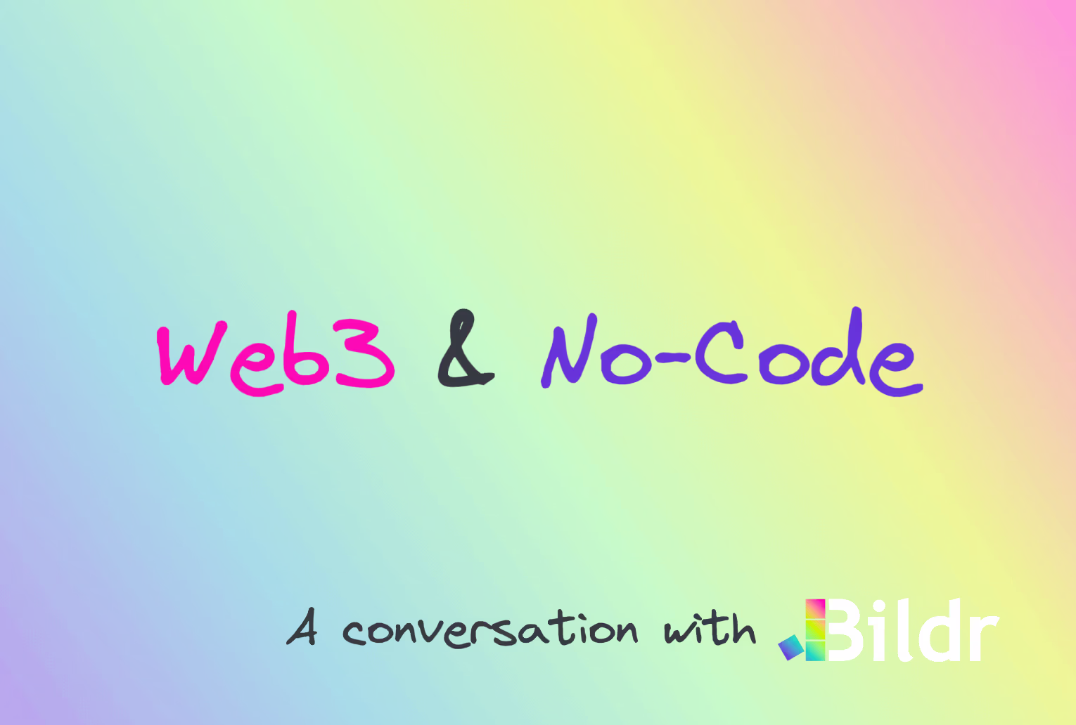 Colorful title card reading 'Web3 & No-Code: A conversation with Bildr'